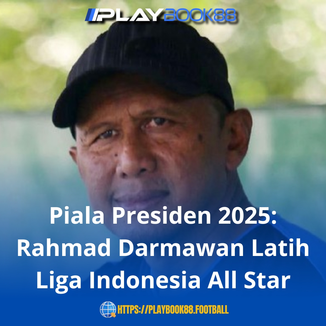 Piala Presiden 2025: Rahmad Darmawan Resmi Latih Tim Liga Indonesia All Star